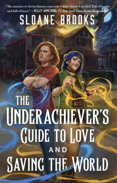 the Underachiever's Guide to Love and Saving World: A Novel