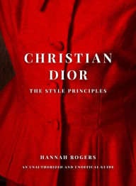 Title: Christian Dior: The Style Principles, Author: Hannah Rogers