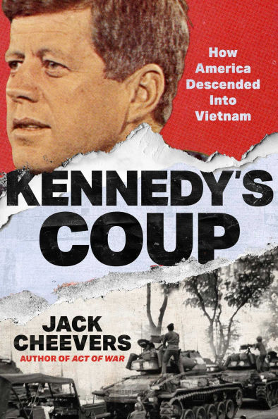Kennedy's Coup: How America Descended Into Vietnam