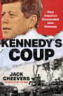 Kennedy's Coup: How America Descended Into Vietnam