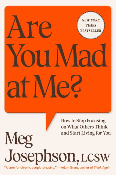 Are You Mad at Me?: How to Stop Focusing on What Others Think and Start Living for