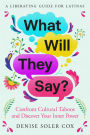 What Will They Say?: A Liberating Guide for Latinas to Shed their Secrets and Embrace their Dreams
