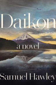 Title: Daikon: A Novel, Author: Samuel Hawley