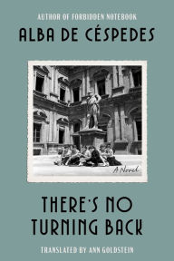 Title: There's No Turning Back: A Novel, Author: Alba De Cespedes