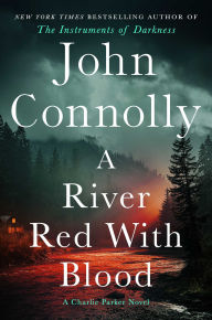 Title: A River Red with Blood: A Thriller, Author: John Connolly