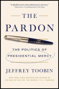 Download books as pdf The Pardon: The Politics of Presidential Mercy by Jeffrey Toobin DJVU CHM iBook