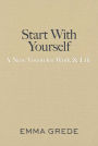Start With Yourself: A New Vision for Work & Life