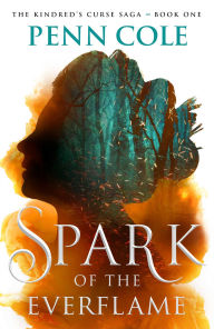 Title: Spark of the Everflame: A Novel, Author: Penn Cole