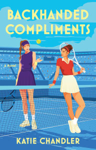 Title: Backhanded Compliments: A Novel, Author: Katie Chandler