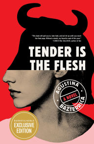 Title: Tender Is the Flesh (B&N Exclusive Edition), Author: Agustina Bazterrica