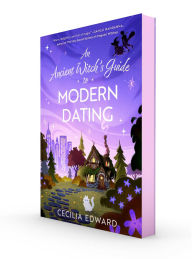 Title: An Ancient Witch's Guide to Modern Dating, Author: Cecilia Edward