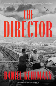 Title: The Director: A Novel, Author: Daniel Kehlmann