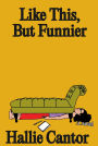 Like This, But Funnier: A Novel