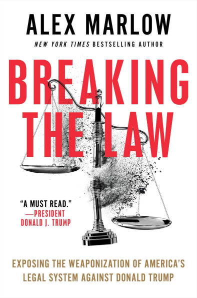 Breaking the Law: Exposing Weaponization of America's Legal System Against Donald Trump