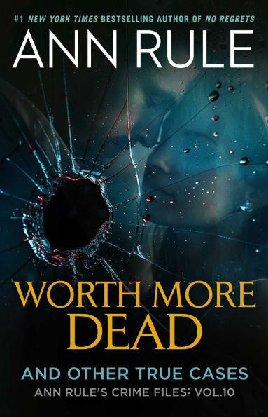 Worth More Dead: And Other True Cases Vol. 10