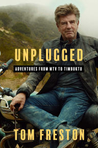 Title: Unplugged: Adventures from MTV to Timbuktu, Author: Tom Freston