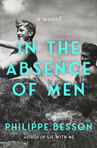 Title: In the Absence of Men: A Novel, Author: Philippe Besson