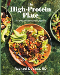 The High-Protein Plate: 100 Satisfying Everyday Recipes