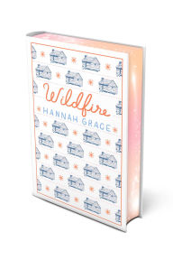 Title: Wildfire: Deluxe Edition Hardcover: A Novel, Author: Hannah Grace