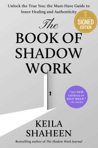 Free download ebooks web services The Book of Shadow Work: Unlock the True You: The Must-Have Guide to Inner Healing and Authenticity 9781668094235