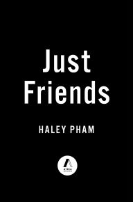 Title: Just Friends: A Novel, Author: Haley Pham
