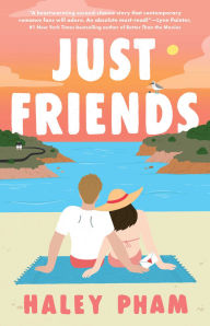 Title: Just Friends: A Novel, Author: Haley Pham