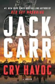 Title: Cry Havoc: A Tom Reece Thriller, Author: Jack Carr
