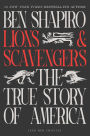 Lions and Scavengers: The True Story of America (and Her Critics)