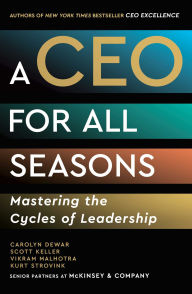 Title: A CEO for All Seasons: Mastering the Cycles of Leadership, Author: Carolyn Dewar