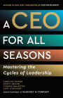A CEO for All Seasons: Mastering the Cycles of Leadership