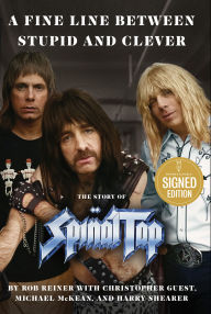 Title: A Fine Line Between Stupid and Clever: The Story of Spinal Tap (Signed Book), Author: Rob Reiner