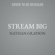 Title: Stream Big: The Triumphs and Turmoils of Twitch and the Stars Behind the Screen, Author: Nathan Grayson