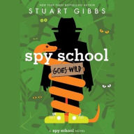Title: Spy School Goes Wild, Author: Stuart Gibbs