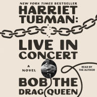 Harriet Tubman: Live in Concert: A Novel