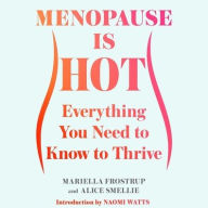 Title: Menopause Is Hot: Everything You Need to Know to Thrive, Author: Mariella Frostrup