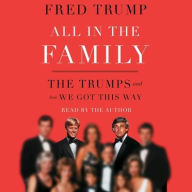 Title: All in the Family: The Trumps and How We Got This Way, Author: Fred C. Trump