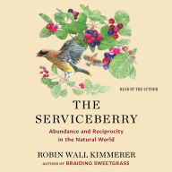 Title: The Serviceberry: Abundance and Reciprocity in the Natural World, Author: Robin Wall Kimmerer