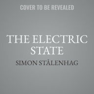 Title: The Electric State, Author: Simon Stålenhag