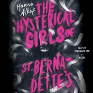 Title: The Hysterical Girls of St. Bernadette's, Author: Hanna Alkaf