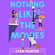 Title: Nothing Like the Movies, Author: Lynn Painter