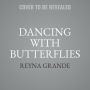 Dancing with Butterflies: A Novel