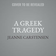 Title: A Greek Tragedy, Author: Jeanne Carstensen