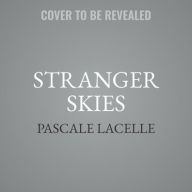 Title: Stranger Skies, Author: Pascale Lacelle