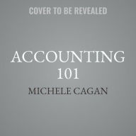 Title: Accounting 101: From Calculating Revenues and Profits to Determining Assets and Liabilities, an Essential Guide to Accounting Basics, Author: Michele Cagan