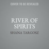 Title: River of Spirits, Author: Shana Targosz