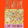 Just Watch Me: A Novel