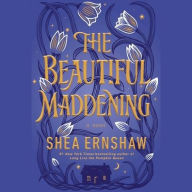 Title: The Beautiful Maddening, Author: Shea Ernshaw