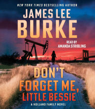 Title: Don't Forget Me, Little Bessie: A Novel, Author: James Lee Burke