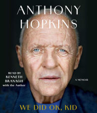 Title: We Did Ok, Kid: A Memoir, Author: Anthony Hopkins