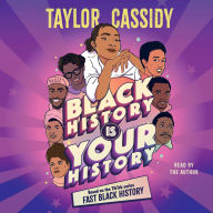 Title: Black History Is Your History, Author: Taylor Cassidy